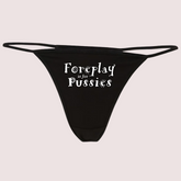 Foreplay is for Pussies Printed G StringThong